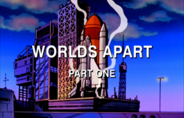 1×01 – Worlds Apart, part 1